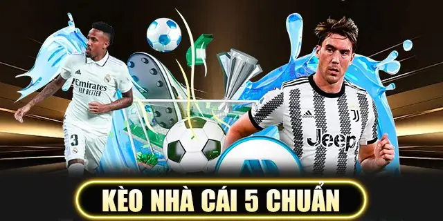 KÈO NHÀ CÁI 5 CHUẨN