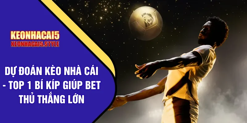 du doan keo nha cai