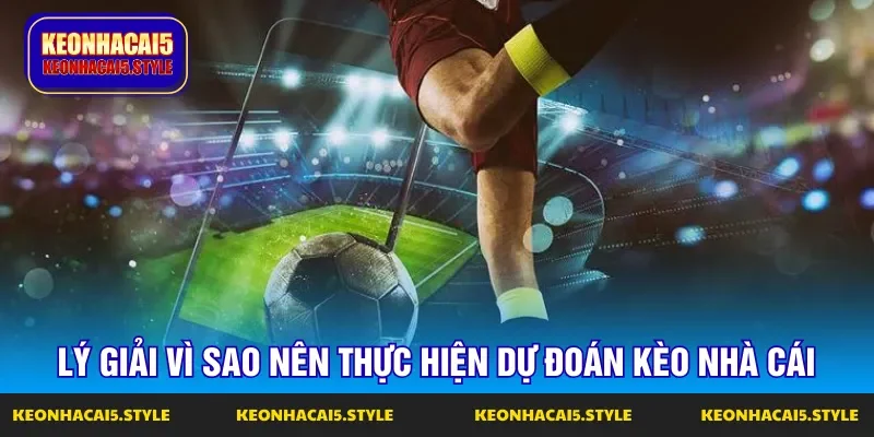 giai thich ve y nghia cua viec du doan keo nha cai