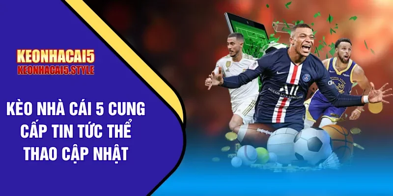 keo nha cai 5 cung cap tin the thao keo nha cai 5 cung cap tin the thao