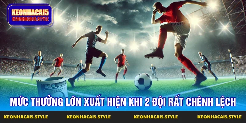 keo nha cai ty le cao xuat hien khi chenh lech doi ben lon keo nha cai ty le cao xuat hien khi chenh lech doi ben lon