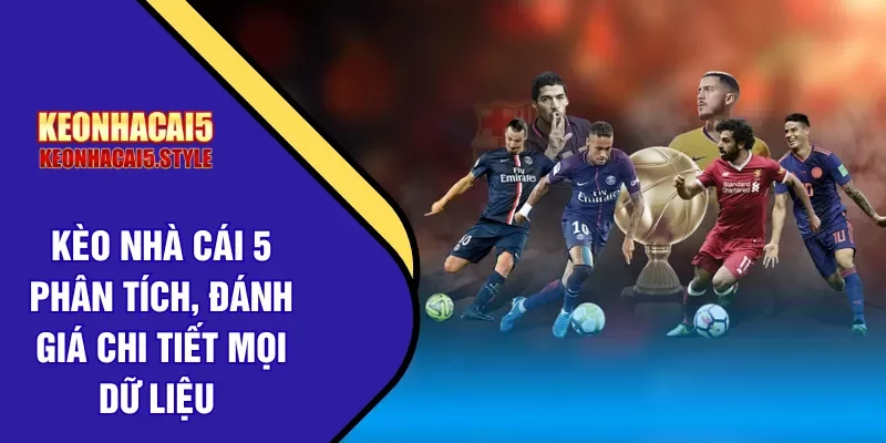 keonhacai5 danh gia chi tiet du lieu keonhacai5 danh gia chi tiet du lieu