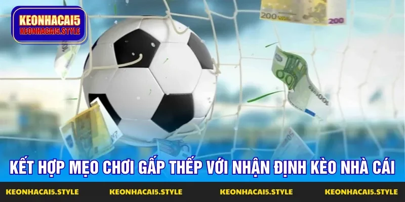 ket hop danh gap thep khi nhan dinh keo nha cai ket hop danh gap thep khi nhan dinh keo nha cai