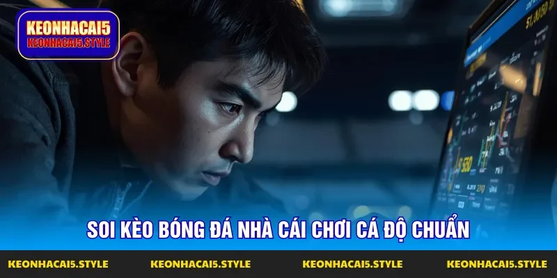 soi keo bong da nha cai la thao tac giup choi ca do chuan hon