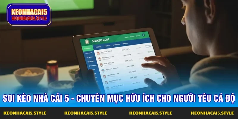 soi keo nha cai 5 chuyen muc huu ich cho nguoi yeu ca do soi keo nha cai 5 chuyen muc huu ich cho nguoi yeu ca do