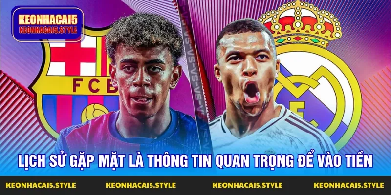 lich su gap mat la thong tin quan trong de bet thu vao tien lich su gap mat la thong tin quan trong de bet thu vao tien