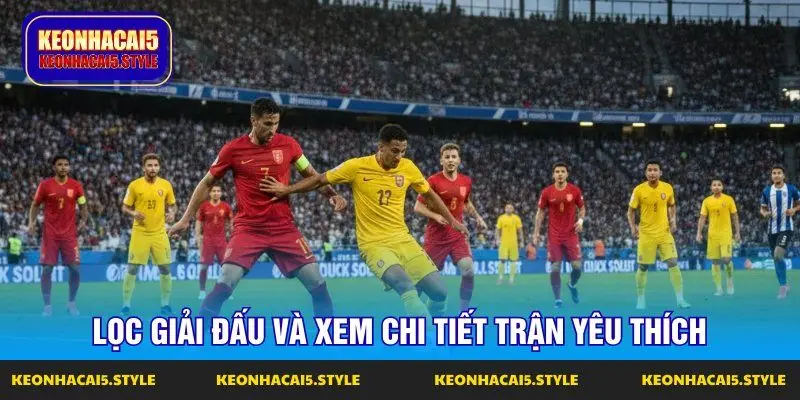 loc giai dau va xem chi tiet tran yeu thich loc giai dau va xem chi tiet tran yeu thich