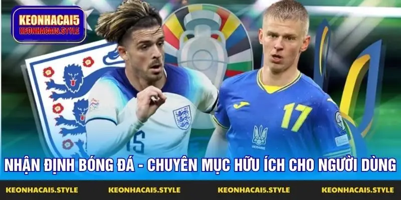 nhan dinh bong da chuyen muc huu ich cho nguoi dung