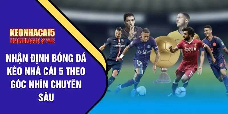 nhan dinh bong da keo nha cai 5