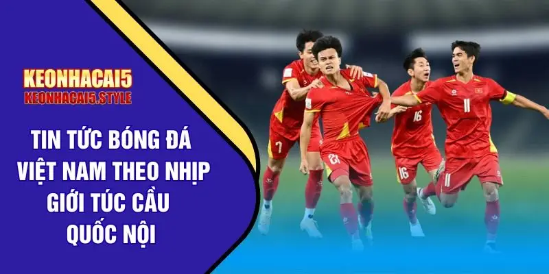 tin tuc bong da viet nam